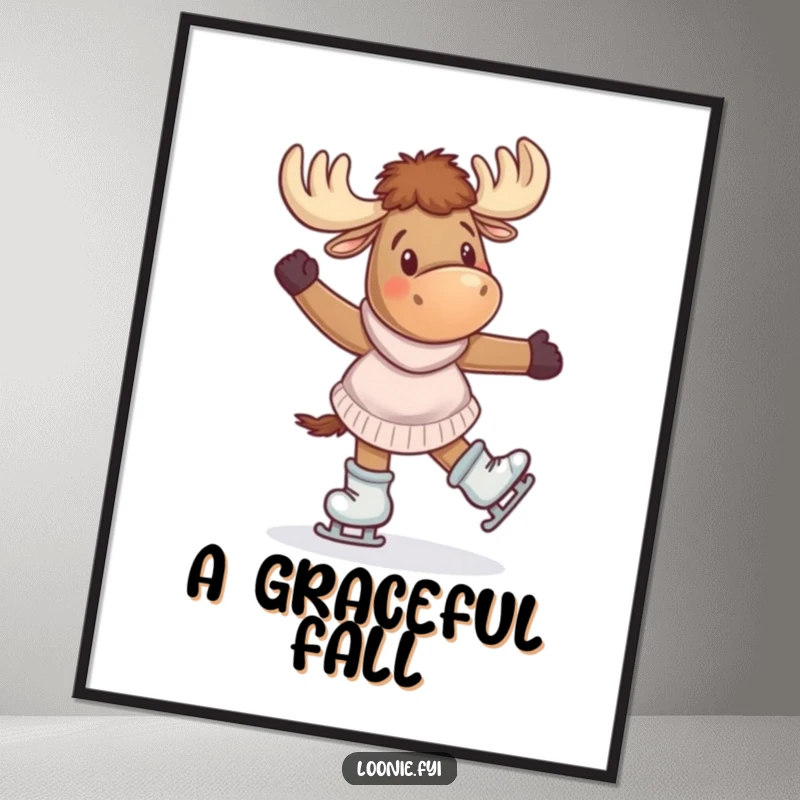 Funny Poster: A joyful moose in skates performs a giddy twirl, radiating pure excitement and playful movement for any room.