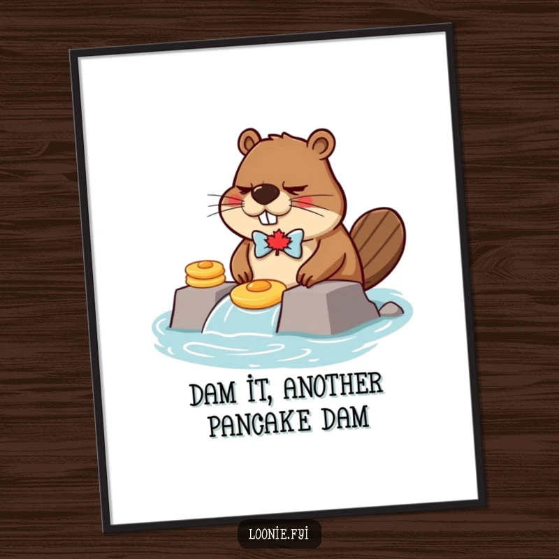 Funny Free Printable Wall Art: Grumpy beaver in a maple leaf bow tie attempting to build a dam using pancakes, downloadable art.